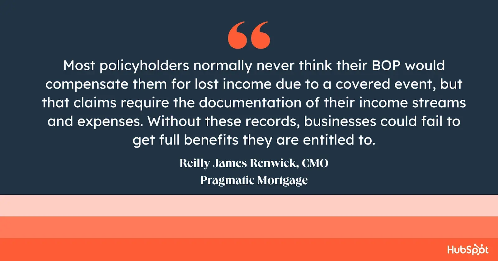 business owners policy most policyholders normally never think their bop would compensate them for lost income due to a covered event, but that claims require the documentation of their income streams and expenses. without these records, businesses could fail to get full benefits they are entitled to, says renwick, chief marketing officer of the mortgage broker firm pragmatic mortgage.